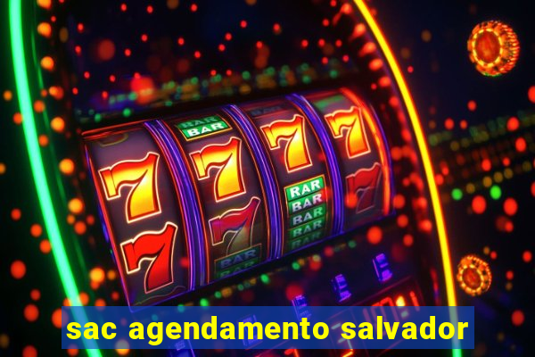 sac agendamento salvador